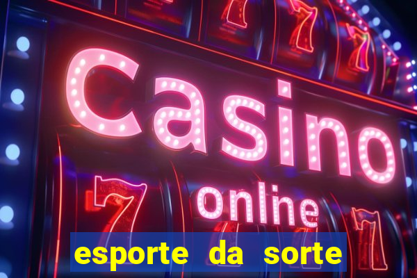 esporte da sorte deposito minimo